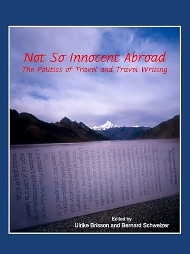 9781443812979: Not So Innocent Abroad: The Politics of Travel and Travel Writing