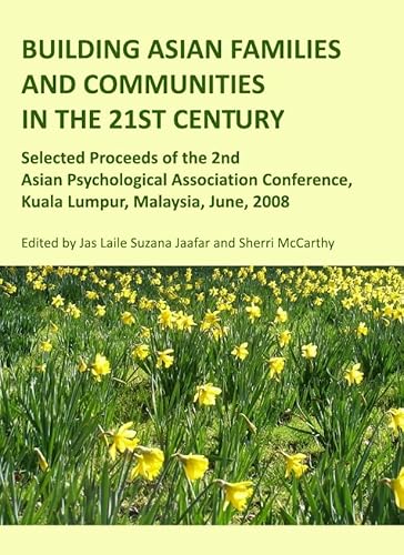 Stock image for Building Asian Families And Communities In The 21St Century: Selected Proceeds Of The 2Nd Asian Psychological Association Conference, Kuala Lumpur, Malaysia, June, 2008 for sale by Basi6 International