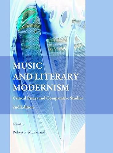 Beispielbild fr Music And Literary Modernism: Critical Essays And Comparative Studies 2Ed. zum Verkauf von Basi6 International