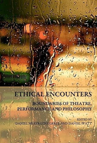 Beispielbild fr Ethical Encounters: Boundaries Of Theatre, Performance And Philosophy zum Verkauf von Basi6 International