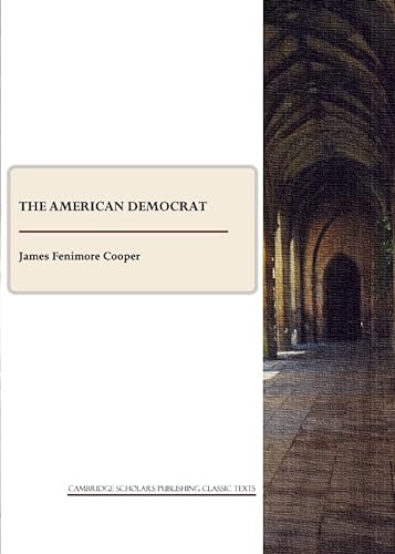 Stock image for The American Democrat: Or Hints on the Social and Civic Relations of the United States of America for sale by WorldofBooks