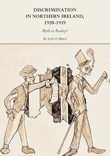 Discrimination in Northern Ireland, 1920-1939: Myth or Reality? (9781443817448) by John Obrien