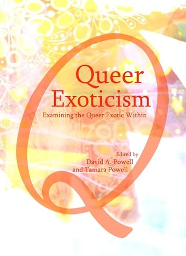 Beispielbild fr Queer Exoticism: Examining The Queer Exotic Within zum Verkauf von Basi6 International