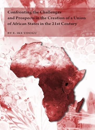 Imagen de archivo de Confronting the Challenges and Prospects in the Creation of a Union of African States in the 21st Century a la venta por ThriftBooks-Atlanta