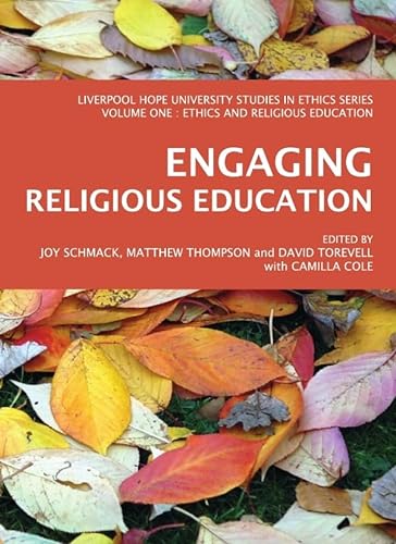 Engaging Religious Education (Liverpool Hope University Studies in Ethics) (9781443821346) by Joy Schmack; Matthew Thompson; David Torevell; Camilla Cole