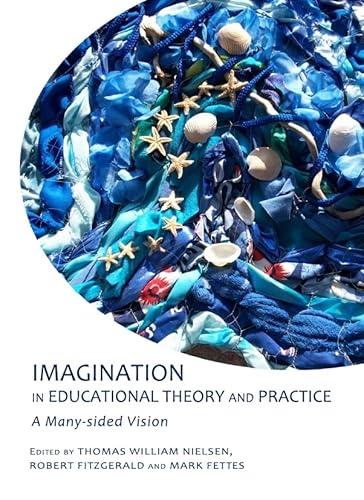 Imagen de archivo de Imagination in Educational Theory and Practice: A Many-Sided Vision a la venta por Mispah books