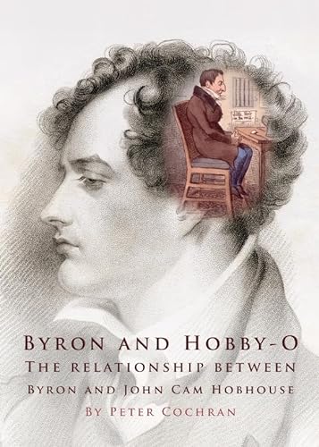 Beispielbild fr Byron and Hobby-O: Lord Byronâ (Tm)S Relationship with John CAM Hobhouse zum Verkauf von ThriftBooks-Dallas