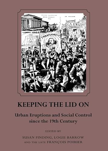 Stock image for Keeping The Lid On: Urban Eruptions And Social Control Since The 19Th Century for sale by Basi6 International