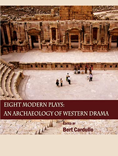 Eight Modern Plays: An Archaeology of Western Drama (9781443822787) by Bert Cardullo