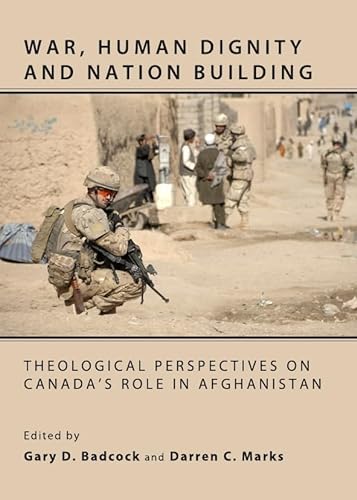 Stock image for War, Human Dignity And Nation Building: Theological Perspectives On Canada S Role In Afghanistan for sale by Basi6 International