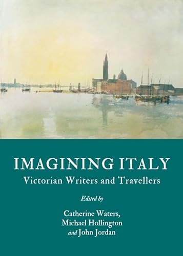 Stock image for Imagining Italy: Victorian Writers And Travellers for sale by Basi6 International