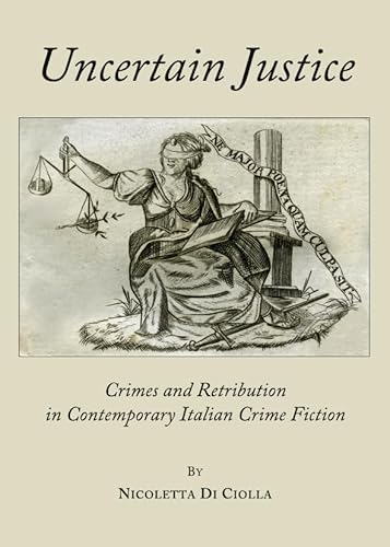 Beispielbild fr Uncertain Justice: Crimes And Retribution In Contemporary Italian Crime Fiction zum Verkauf von Basi6 International