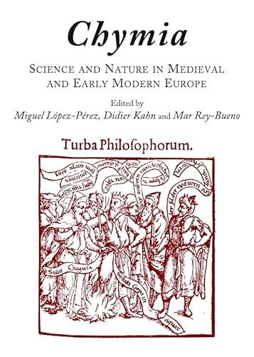 Beispielbild fr Chymia. Science and Nature in Medieval and Early Modern Europe zum Verkauf von Pallas Books Antiquarian Booksellers