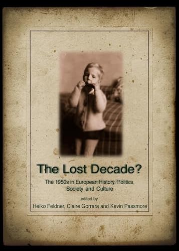 9781443825832: The Lost Decade? The 1950s in European History, Politics, Society and Culture