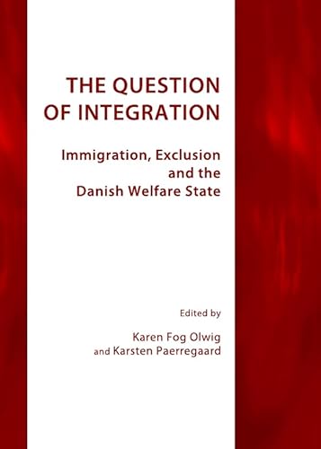 Stock image for The Question Of Integration: Immigration, Exclusion And The Danish Welfare State for sale by Basi6 International