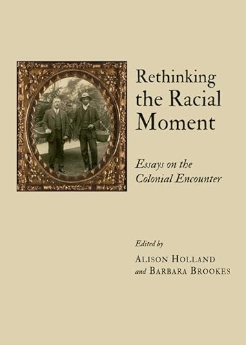 Beispielbild fr Rethinking The Racial Moment: Essays On The Colonial Encounter zum Verkauf von Basi6 International