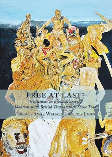 Stock image for Free At Last? Reflections On Freedom And The Abolition Of The British Transatlantic Slave Trade for sale by Basi6 International