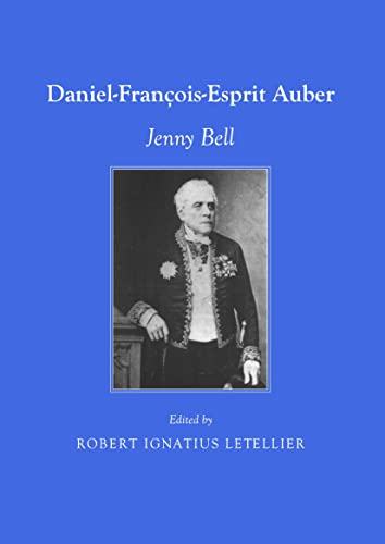 Daniel-FranÃ§ois-Esprit Auber: Jenny Bell (9781443828918) by Robert Ignatius Letellier