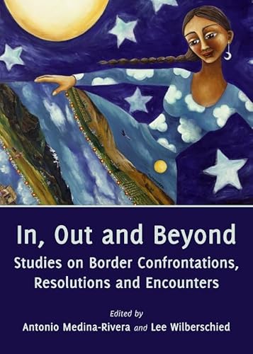 Stock image for In, Out And Beyond: Studies On Border Confrontations, Resolutions And Encounters for sale by Basi6 International