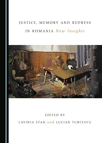 Imagen de archivo de Justice, Memory and Redress in Romania a la venta por Revaluation Books