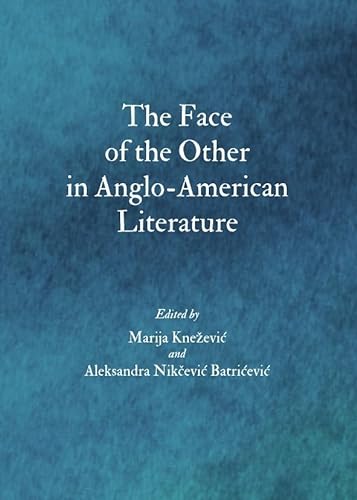 The Face of the Other in Anglo-American Literature (9781443833516) by Marija Knezevic