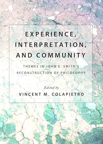 Beispielbild fr Experience, Interpretation, And Community: Themes In John E. Smith S Reconstruction Of Philosophy zum Verkauf von Basi6 International
