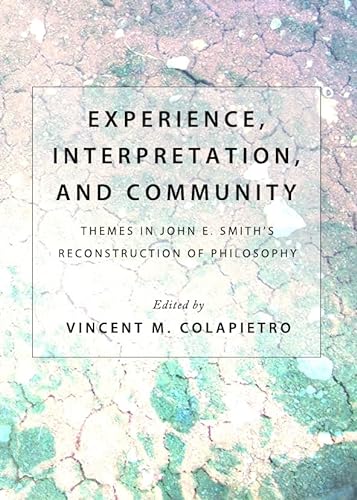 Stock image for Experience, Interpretation, And Community: Themes In John E. Smith S Reconstruction Of Philosophy for sale by Basi6 International