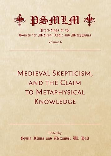 Beispielbild fr Medieval Skepticism, And The Claim To Metaphysical Knowledge: Proceedings Of The Society For Medieval Logic And Metaphysics): 6 zum Verkauf von Basi6 International