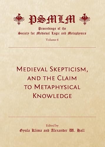 Stock image for Medieval Skepticism, And The Claim To Metaphysical Knowledge: Proceedings Of The Society For Medieval Logic And Metaphysics): 6 for sale by Basi6 International