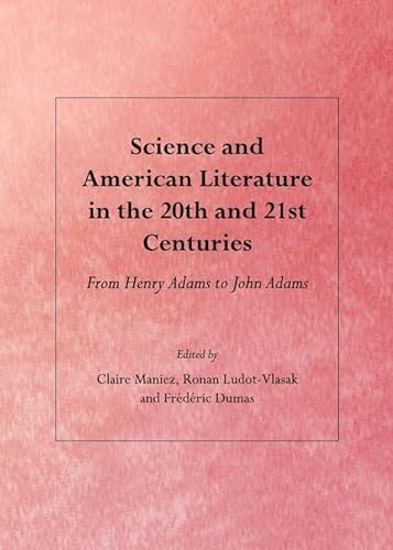 Beispielbild fr Science And American Literature In The 20Th And 21St Centuries: From Henry Adams To John Adams zum Verkauf von Basi6 International