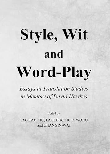 Stock image for Style, Wit and Word-Play: Essays in Translation Studies in Memory of David Hawkes for sale by WorldofBooks