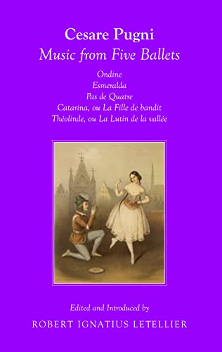 Cesare Pugni: Music from Five Ballets Ondine Esmeralda Pas de Quatre Catarina, ou La Fille du bandit ThÃ©olinda, ou Le Lutin de la vallÃ©e (9781443837101) by Robert Ignatius Letellier