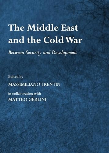 Beispielbild fr The Middle East and the Cold War: Between Security and Development zum Verkauf von HALCYON BOOKS