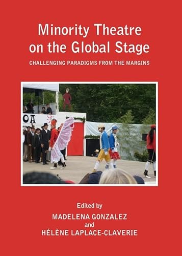 Beispielbild fr Minority Theatre On The Global Stage: Challenging Paradigms From The Margins zum Verkauf von Basi6 International