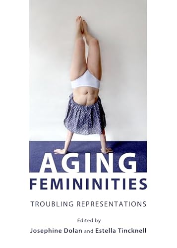 9781443838832: Aging Femininities: Troubling Representations