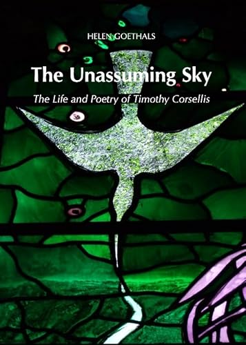 Stock image for The Unassuming Sky: The Life and Poetry of Timothy Corsellis for sale by WorldofBooks