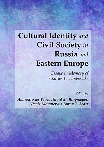 Beispielbild fr Cultural Identity And Civil Society In Russia And Eastern Europe: Essays In Memory Of Charles E. Timberlake zum Verkauf von Basi6 International