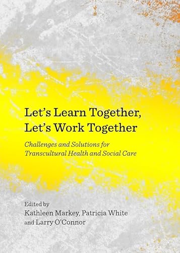 9781443840828: Let's Learn Together, Let's Work Together: Challenges and Solutions for Transcultural Health and Social Care