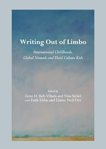 Imagen de archivo de WRITING OUT OF LIMBO: INTERNATIONAL CHILDHOODS, GLOBAL NOMADS AND THIRD CULTURE KIDS. a la venta por Burwood Books