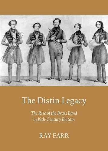 Imagen de archivo de The Distin Legacy: The Rise of the Brass Band in 19th-Century Britain a la venta por HPB-Red