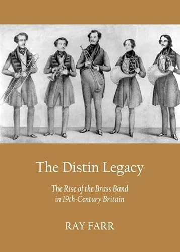 Stock image for The Distin Legacy: The Rise of the Brass Band in 19th-Century Britain for sale by HPB-Red