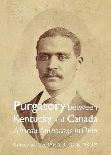 Beispielbild fr Purgatory Between Kentucky And Canada: African Americans In Ohio (Inverting History With Microhistory) zum Verkauf von Basi6 International