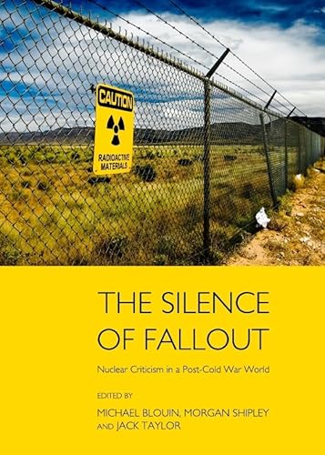 Imagen de archivo de The Silence of Fallout: Nuclear Criticism in Post-Cold War World a la venta por Ria Christie Collections