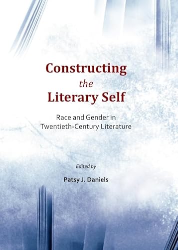 Imagen de archivo de Constructing The Literary Self: Race And Gender In Twentieth-Century Literature a la venta por Basi6 International