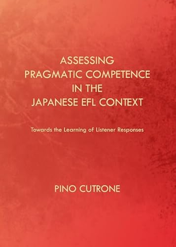 Stock image for Assessing Pragmatic Competence in the Japanese EFL Context for sale by Blackwell's