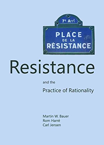 Beyond Rationality: Resistance and the Practice of Rationality (9781443846264) by Martin W. Bauer; Rom Harre; Carl Jensen