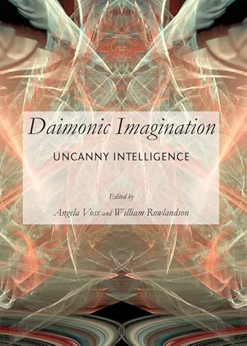 Beispielbild fr Daimonic Imagination: Uncanny Intelligence zum Verkauf von GF Books, Inc.