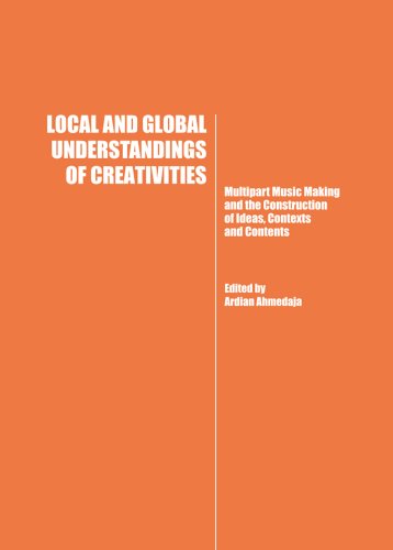 Stock image for Local And Global Understandings Of Creativities: Multipart Music Making And The Construction Of Ideas, Contexts And Contents for sale by Basi6 International