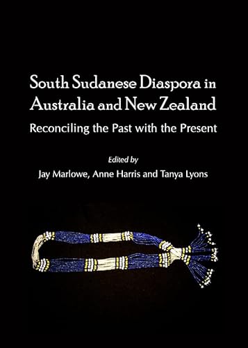 Stock image for South Sudanese Diaspora In Australia And New Zealand: Reconciling The Past With The Present for sale by Basi6 International