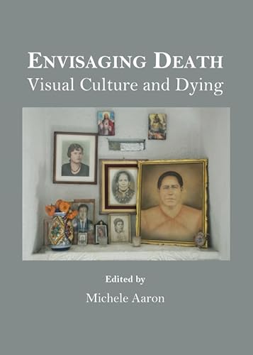 Stock image for Envisaging Death: Visual Culture And Dying for sale by Basi6 International